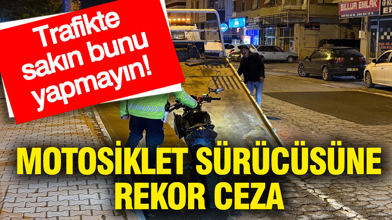 Trafikte sakın bunu yapmayın: Motosiklet sürücüsüne rekor ceza