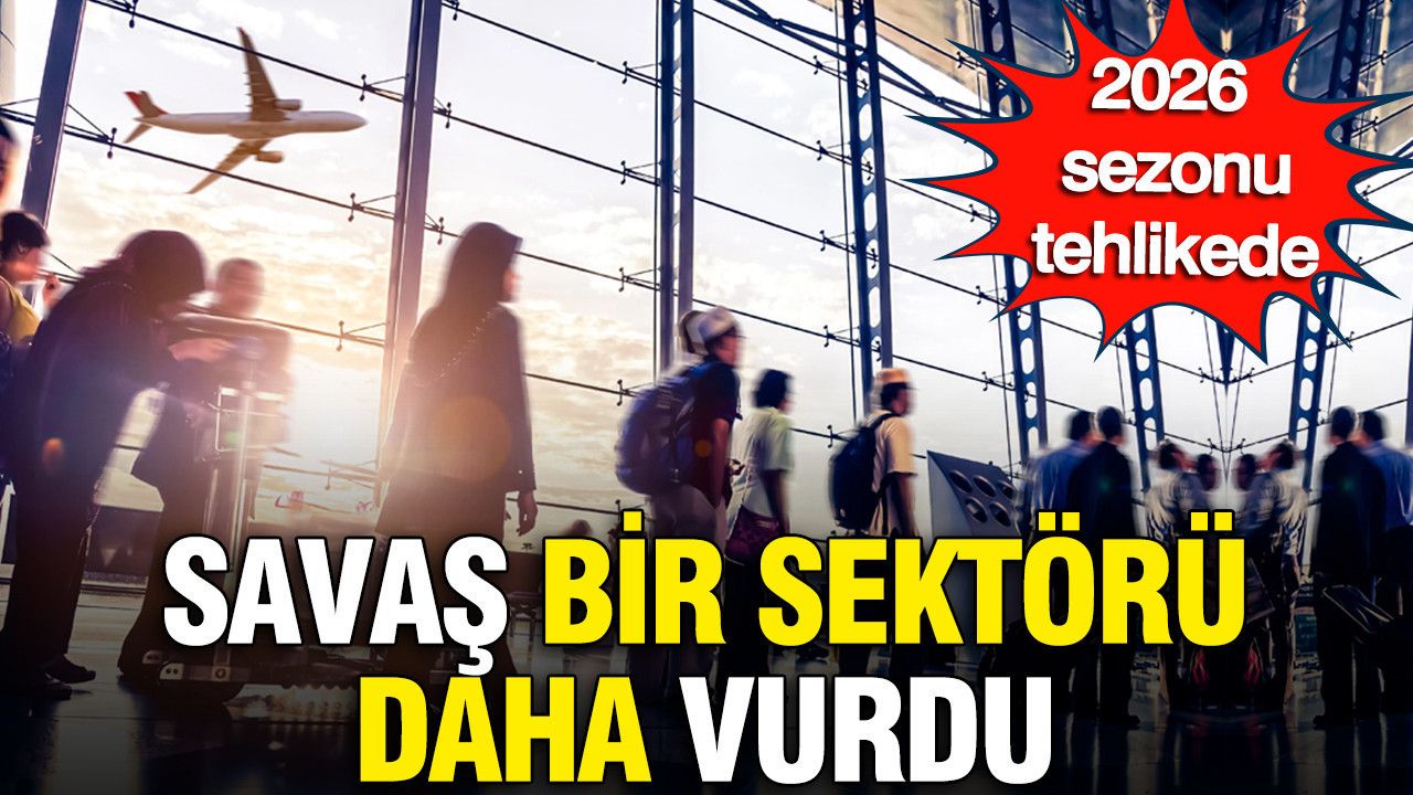 Turizmde savaşın bedeli ağırlaşıyor: 2026 sezonu tehlikede