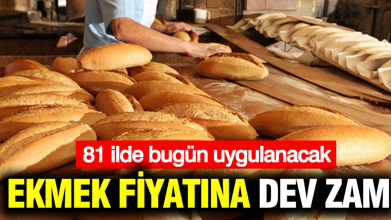 81 ilde ekmek fiyatına dev zam
