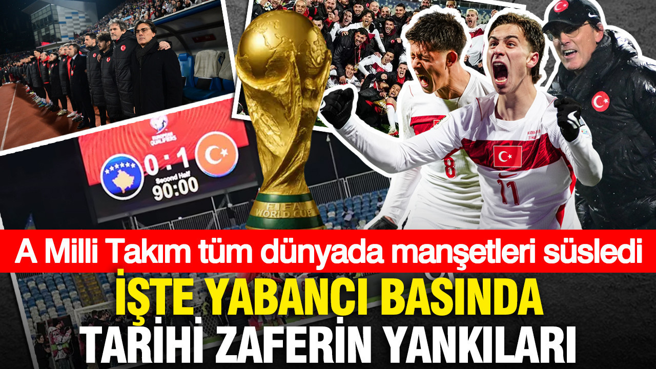 A Milli Takım tüm dünyada manşetleri süsledi... İşte yabancı basında tarihi zaferin yankıları