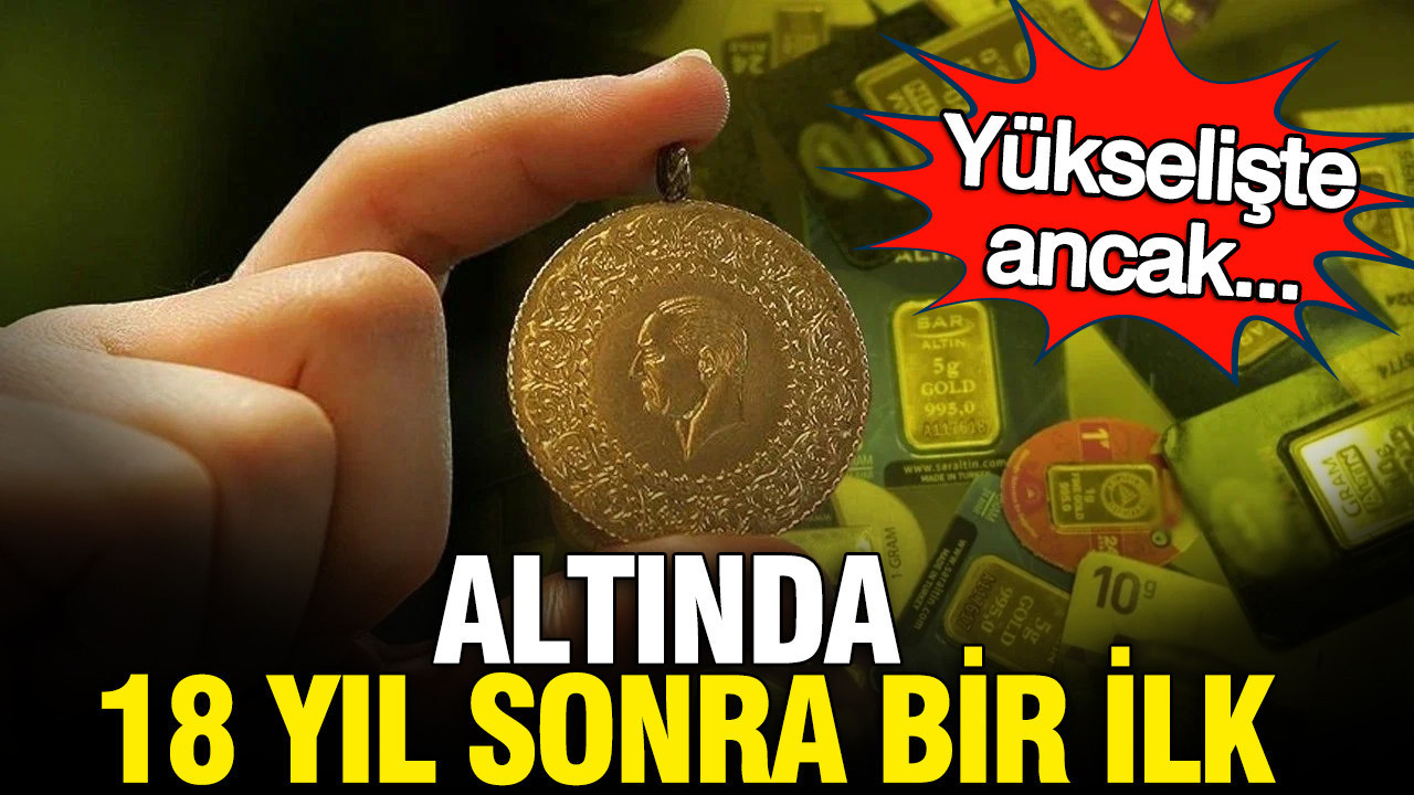 Altında 2008 yılından bu yana bir ilk yaşandı: Yükselişte ancak...