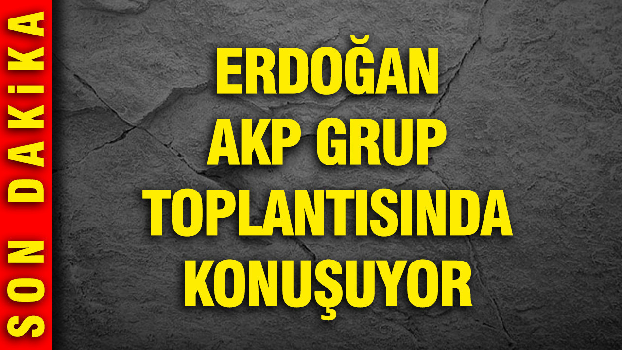 Erdoğan AKP grup toplantısında konuşuyor