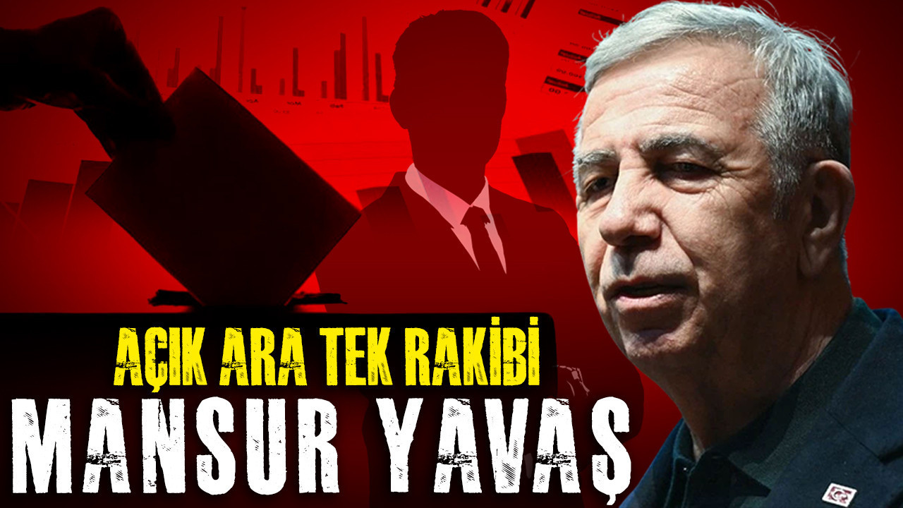 Erdoğan'ın açık ara tek rakibi Mansur Yavaş: İşte son anket