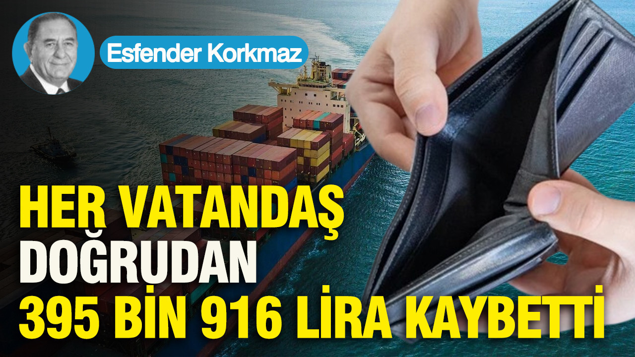 Her vatandaş doğrudan 395 bin 916 lira kaybetti
