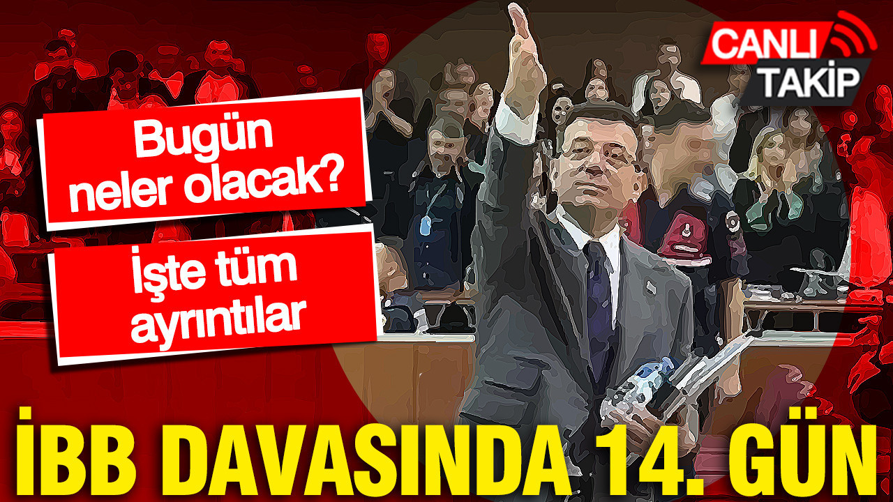 İBB davasında 14'üncü duruşma