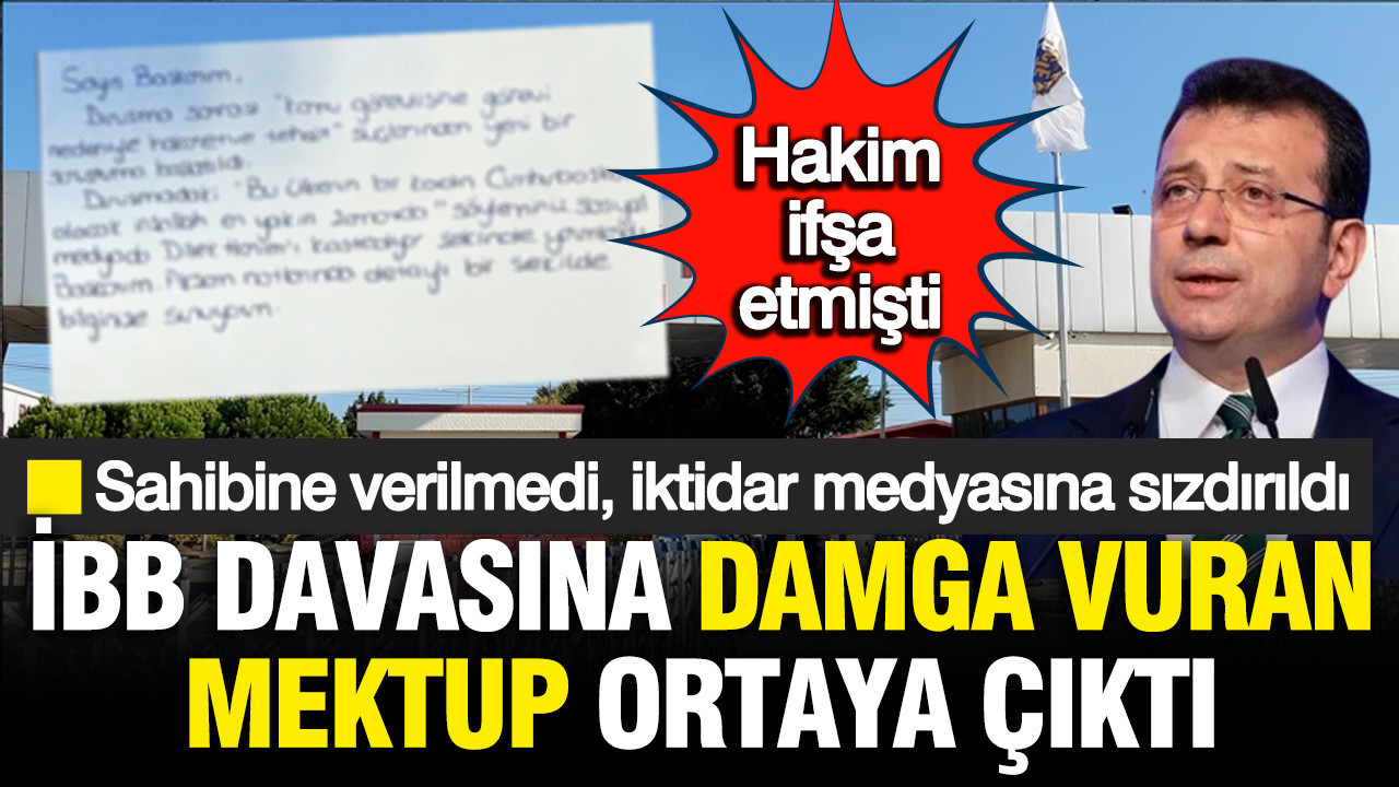 İBB davasında ifşa olan mektup ortaya çıktı: Dilek İmamoğlu ve Cumhurbaşkanlığı adaylığı detayı