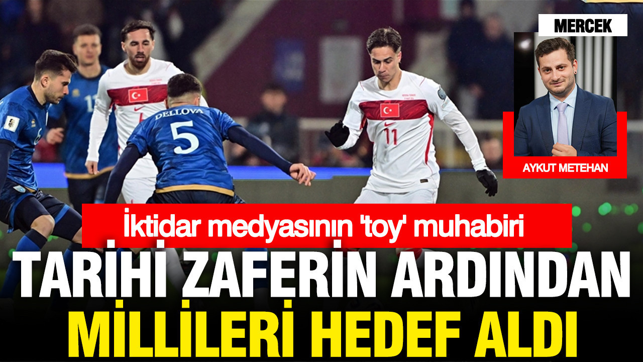 İktidar medyasının toy muhabiri Milli Takımı hedef aldı