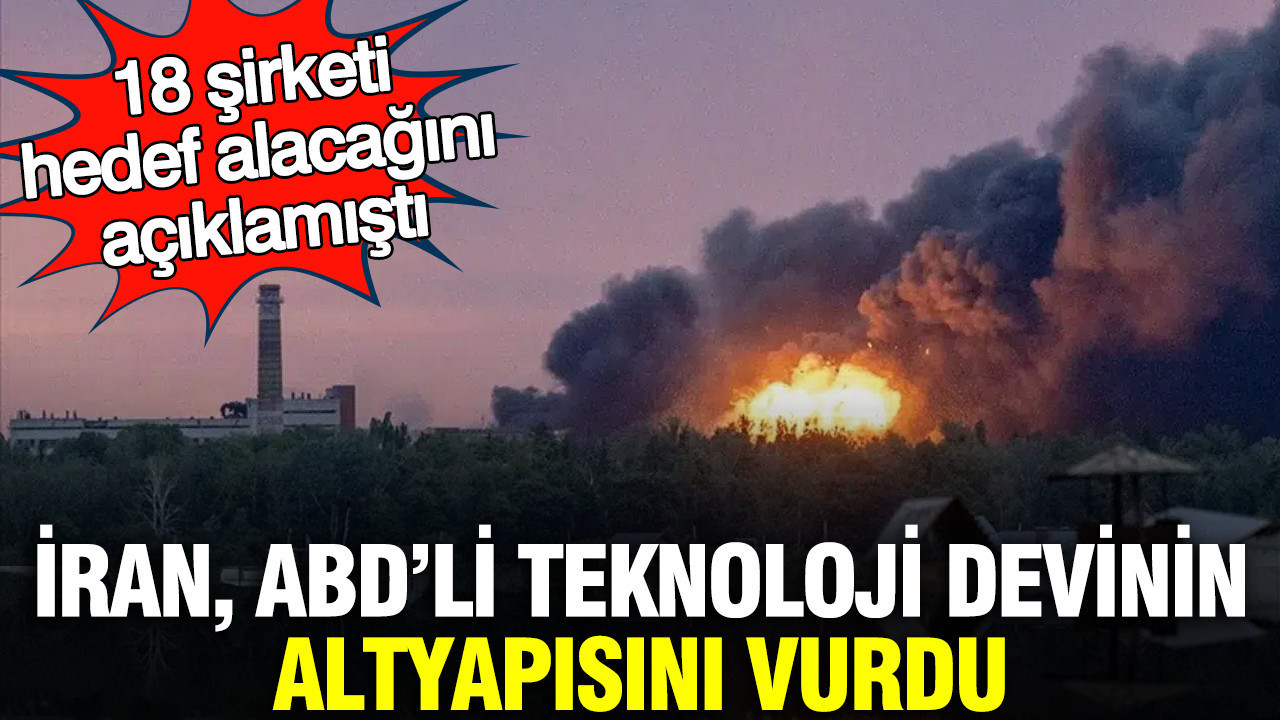 İran, ABD’li teknoloji devinin altyapısını vurdu: 18 şirketi hedef alacağını açıklamıştı