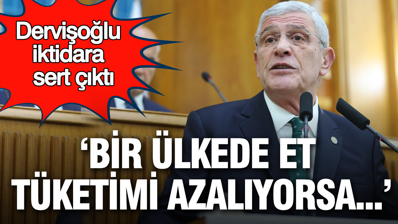 Müsavat Dervişoğlu iktidara sert çıktı: Bir ülkede et tüketimi azalıyorsa...