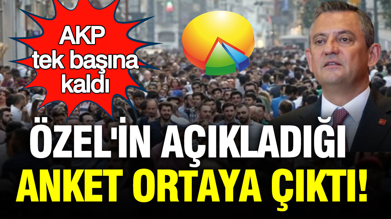 Özgür Özel'in açıkladığı anket ortaya çıktı: AKP tek başına kaldı
