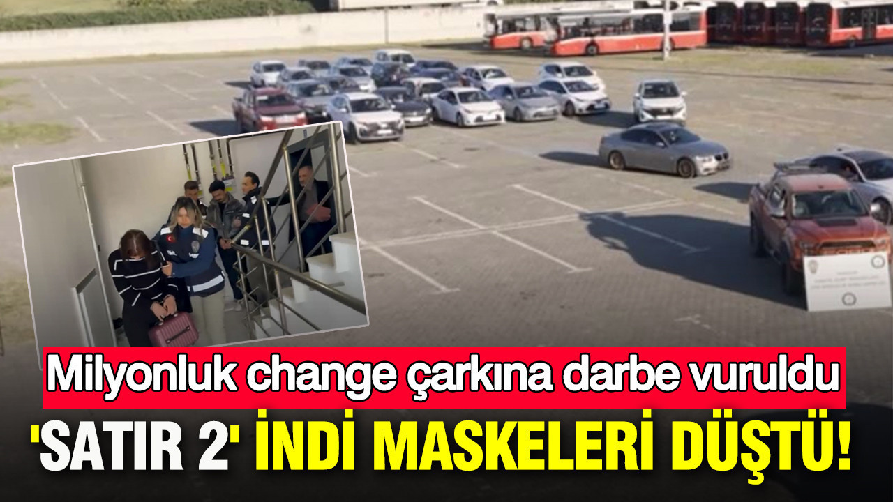 Samsun'da milyonluk change çarkına darbe vuruldu: 'Satır 2' İndi, maskeleri düştü