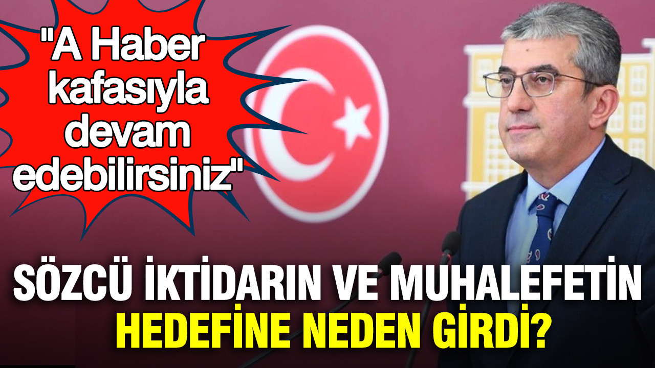 Sözcü iktidardan sonra muhalefetin hedefine neden girdi? Günaydın: A Haber kafasıyla devam edebilirsiniz