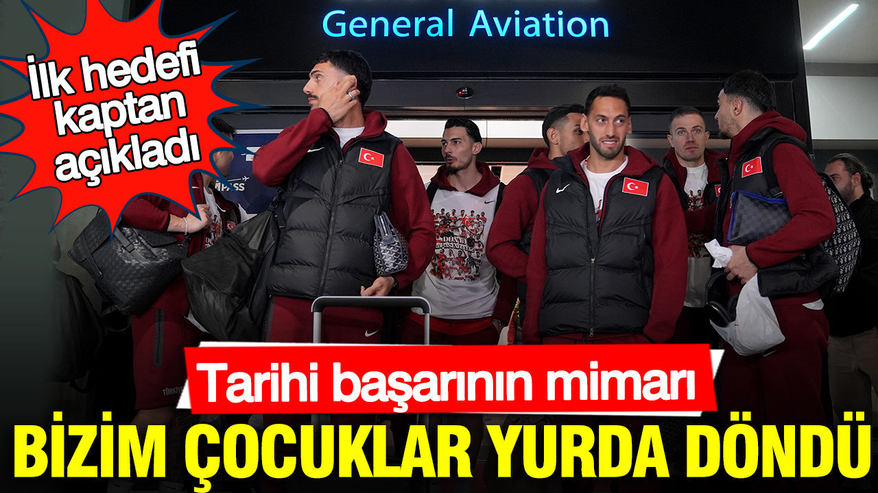 Tarihi başarının mimarı Bizim Çocuklar yurda döndü: İlk hedefi kaptan açıkladı