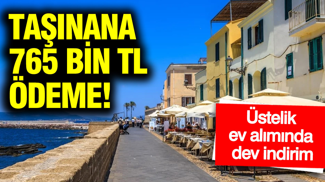 Taşınana 765 bin TL ödeme: Üstelik ev alımında dev indirim