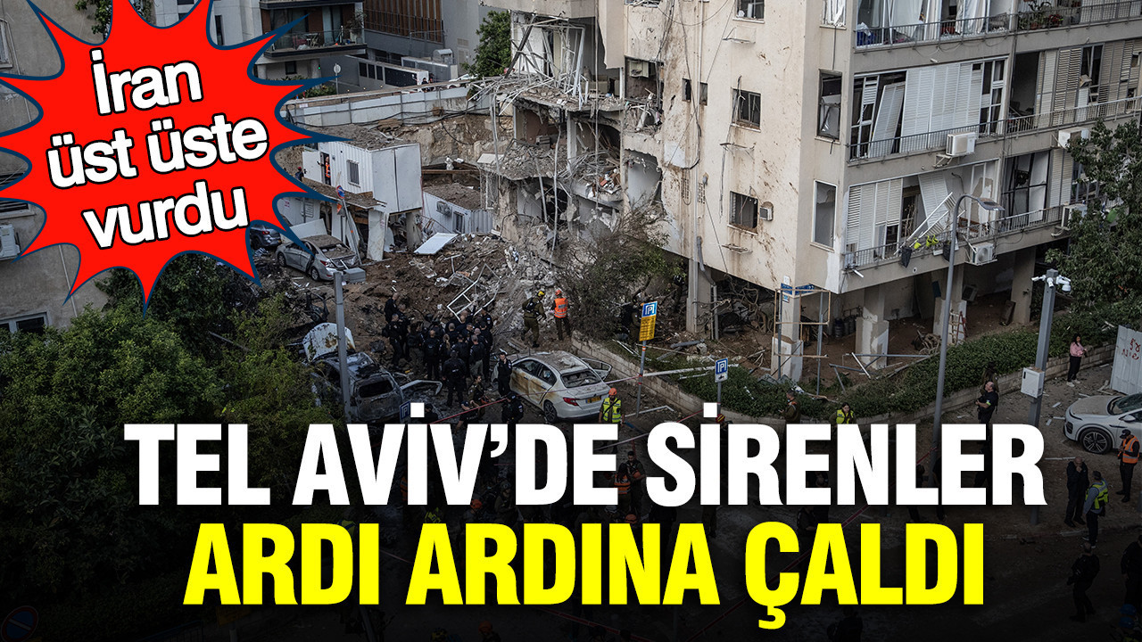 Tel Aviv’de sirenler ardı ardına çaldı: İran üst üste vurdu