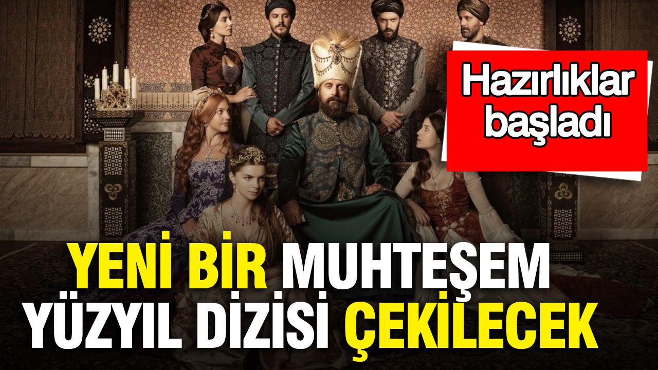 Yeni bir Muhteşem Yüzyıl dizisi çekilecek: Hazırlıklar başladı
