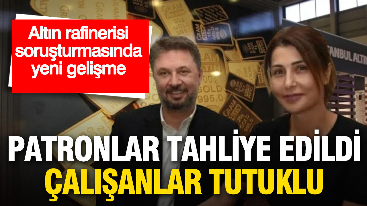 Altın Rafinerisi soruşturmasında yeni gelişme: Patronlar tahliye edildi, çalışanlar içeride kaldı