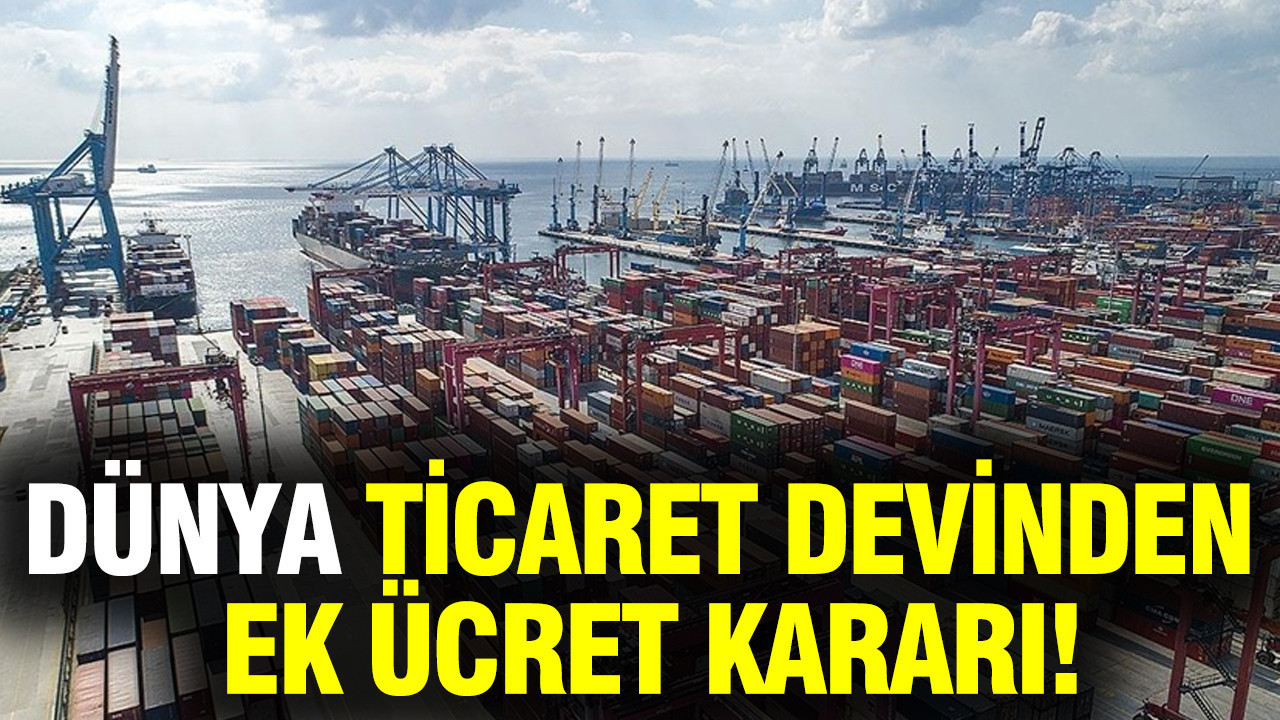 Dünya ticaret devinden ek ücret kararı