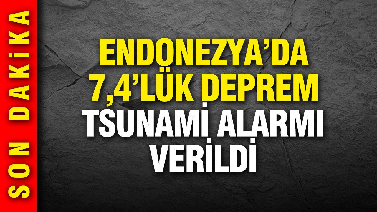 Endonezya'da büyük deprem: 7,4 şiddetinde sallandı, tsunami alarmı verildi