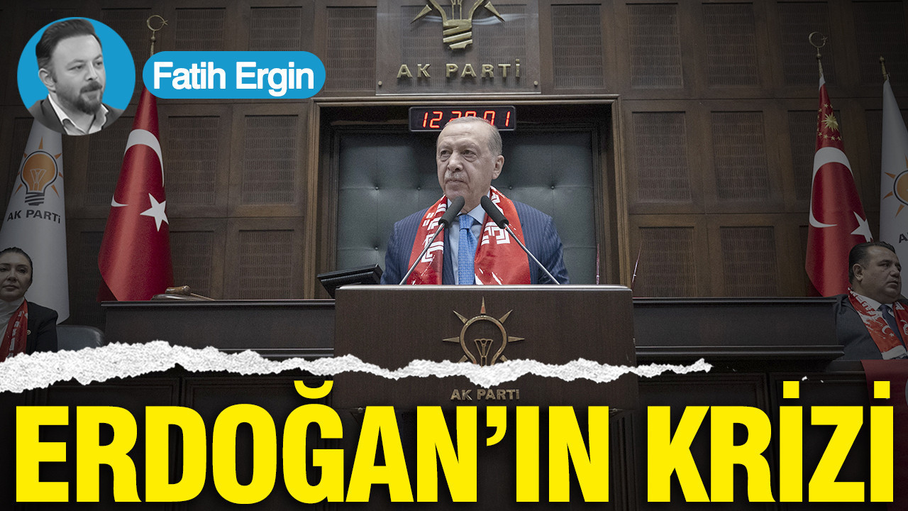 Erdoğan’ın krizi