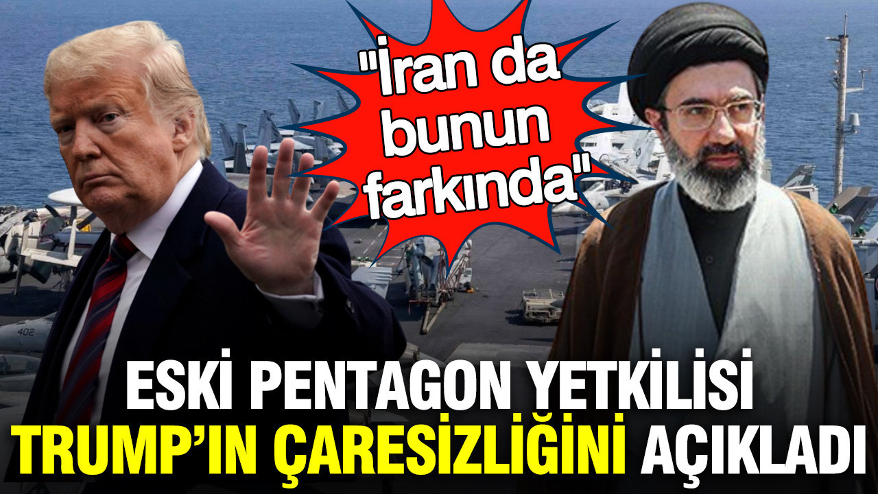 Eski Pentagon yetkilisi Trump’ın çaresizliğini açıkladı: İran da bunun farkında