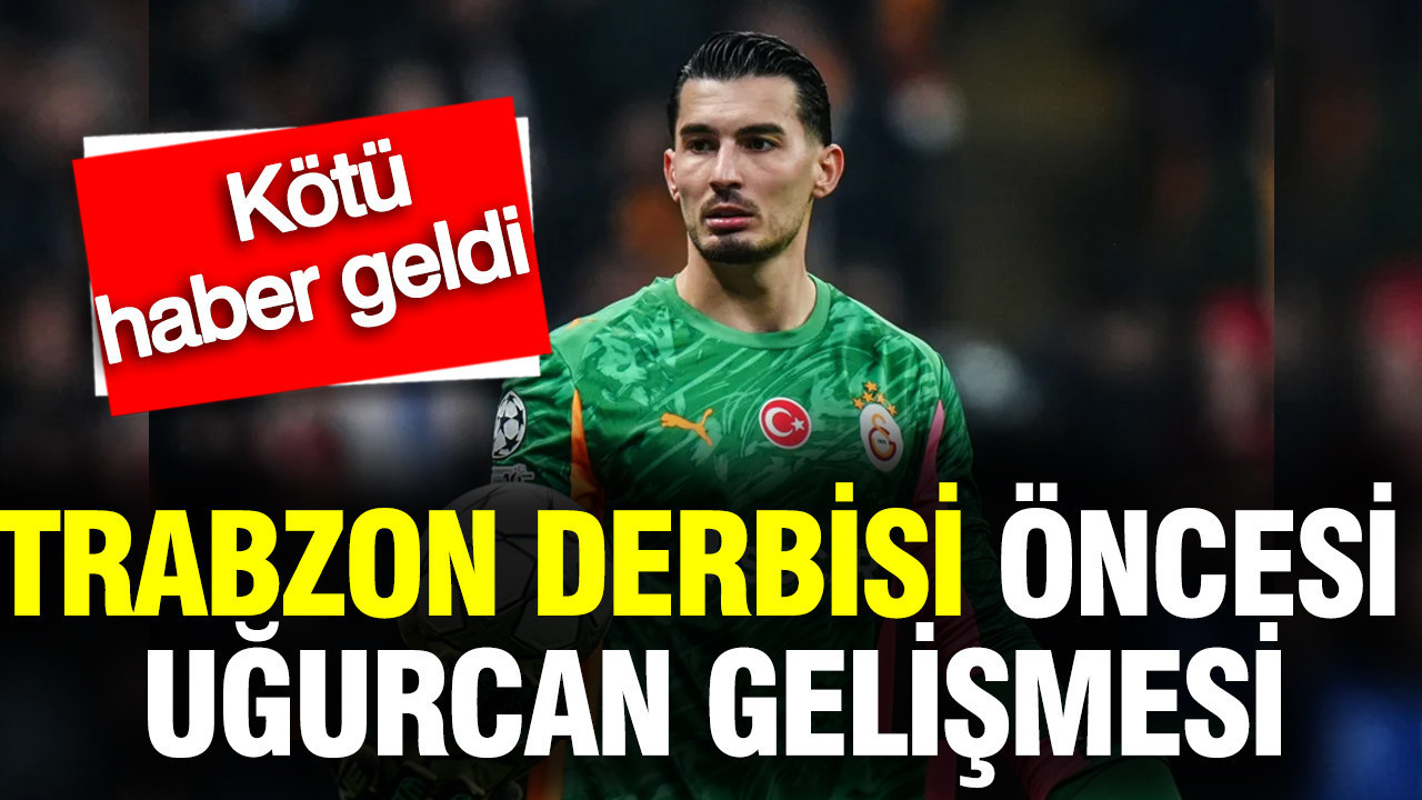 Galatasaray'da Trabzonspor maçı öncesi Uğurcan Çakır gelişmesi: Kötü haber geldi