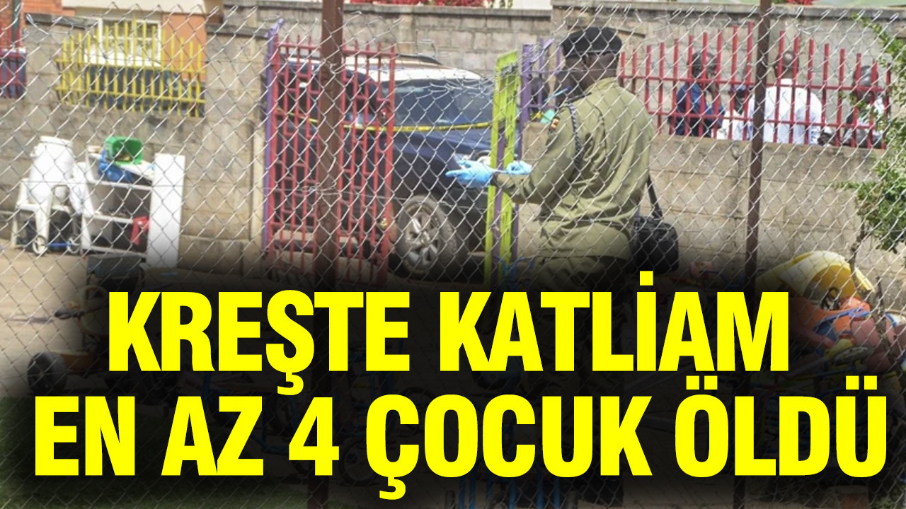 Kreşte pala katliamı: En az 4 çocuk hayatını kaybetti