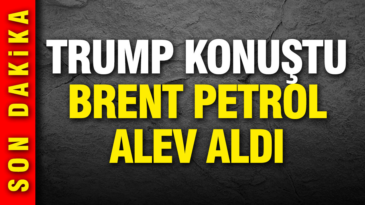 Trump konuştu, Brent Petrol alev aldı: 107 doları aştı