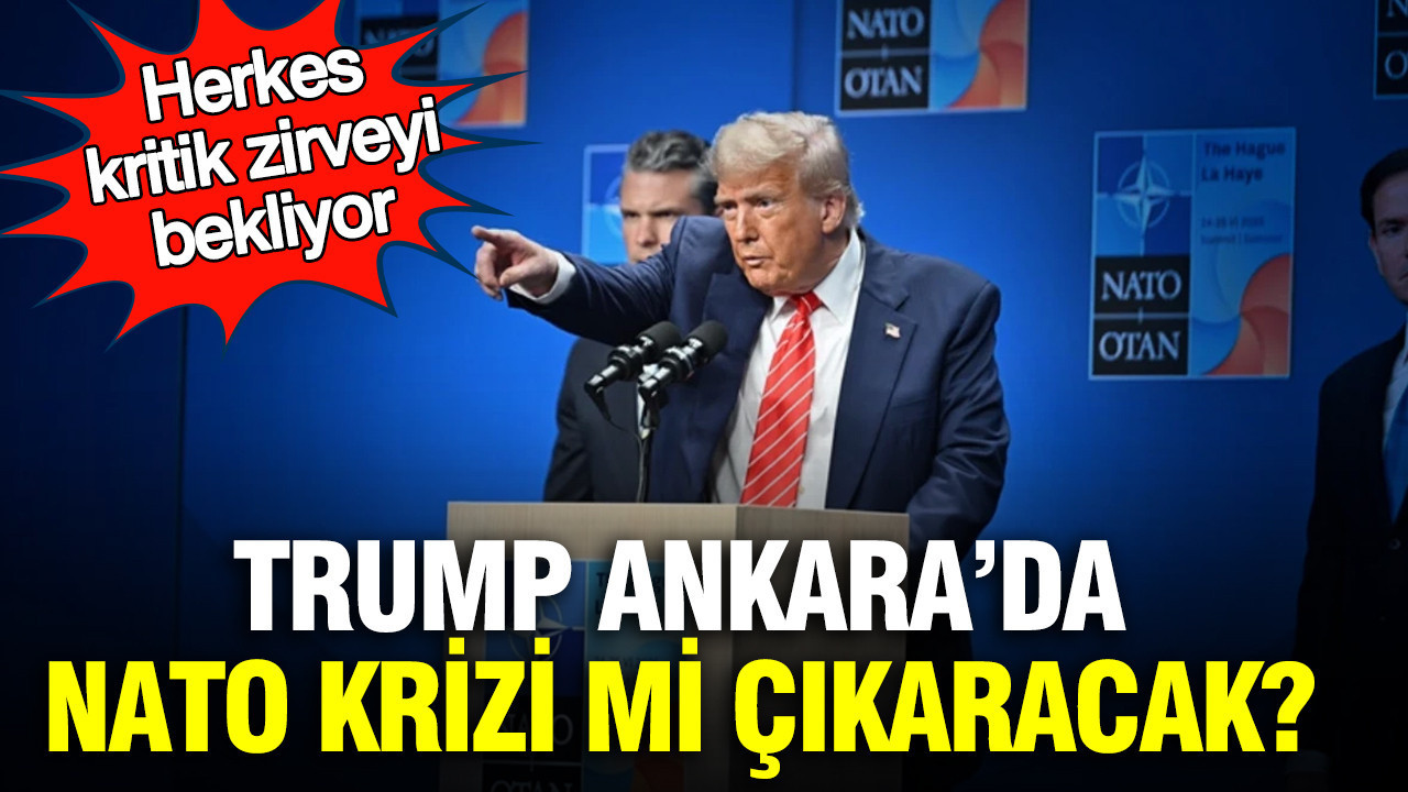 Trump Ankara’da NATO krizi mi çıkaracak? Herkes kritik zirveyi bekliyor