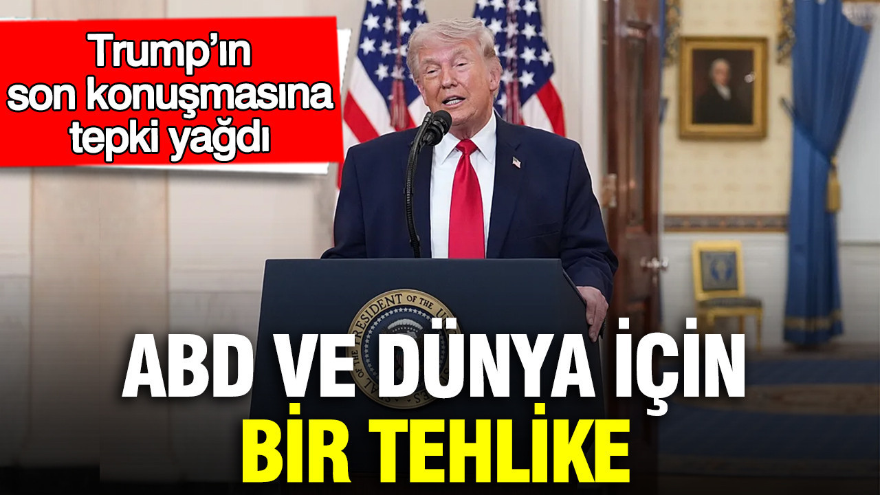 Trump’ın son konuşmasına tepki yağdı: ABD ve dünya için bir tehlike