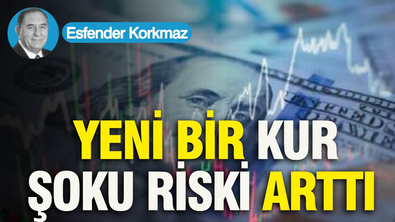 Yeni bir kur şoku riski arttı