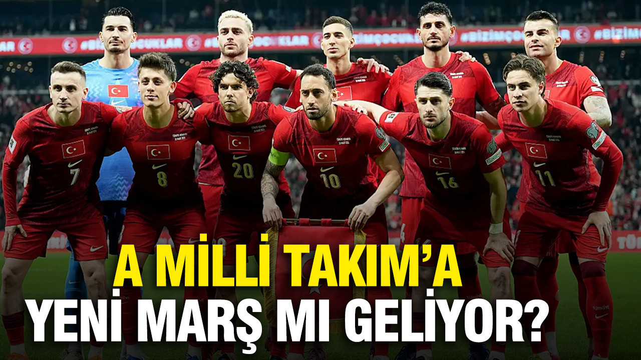 A Milli Takım’a yeni marş mı geliyor?