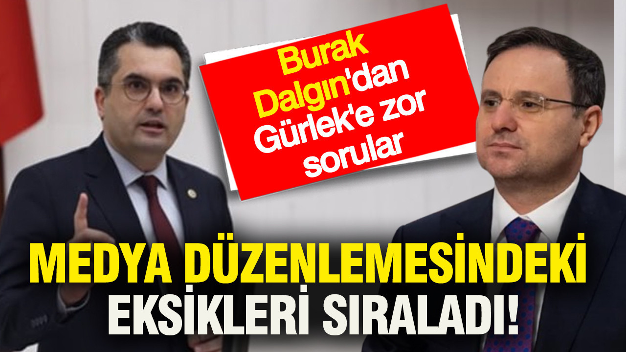 Burak Dalgın'dan Gürlek'e zor sorular: Medya düzenlemesindeki eksikleri sıraladı