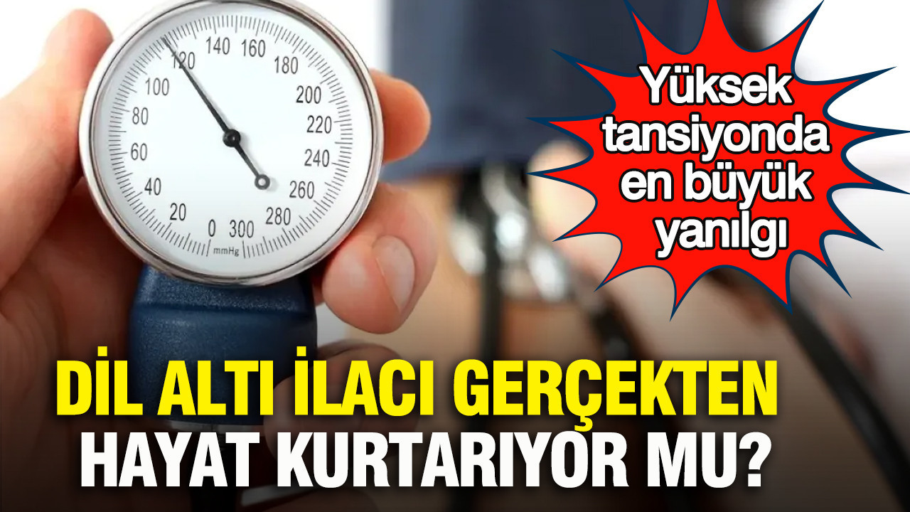 Dil altı ilacı gerçekten hayat kurtarıyor mu? Yüksek tansiyonda en büyük yanılgı