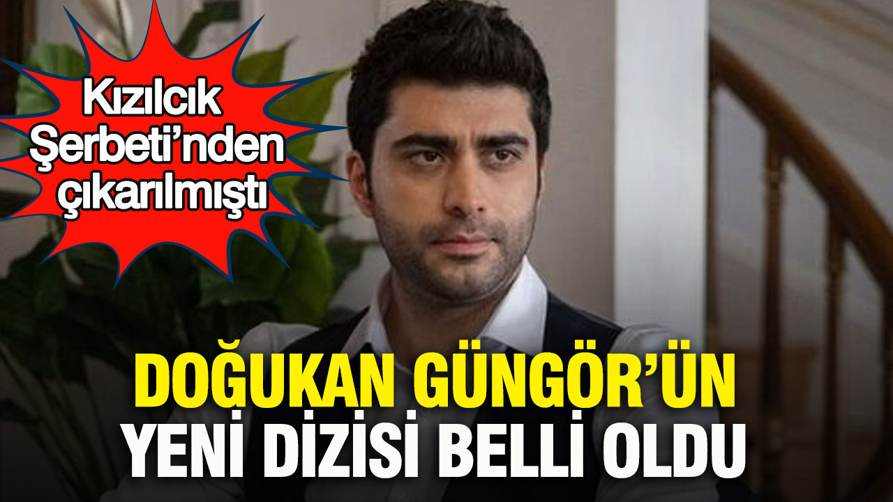 Doğukan Güngör’ün yeni dizisi belli oldu: Kızılcık Şerbeti’nden çıkarılmıştı
