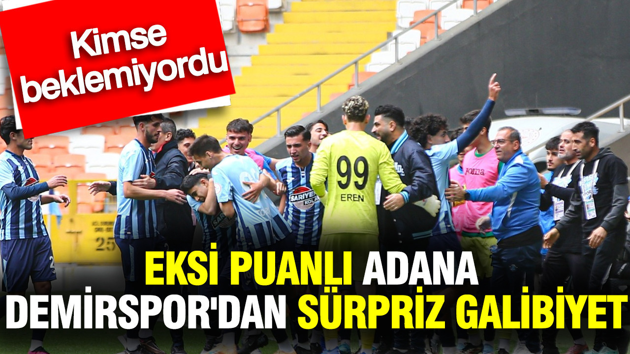 Eksi puanlı Adana Demirspor'dan sürpriz galibiyet... Kimse bunu beklemiyordu
