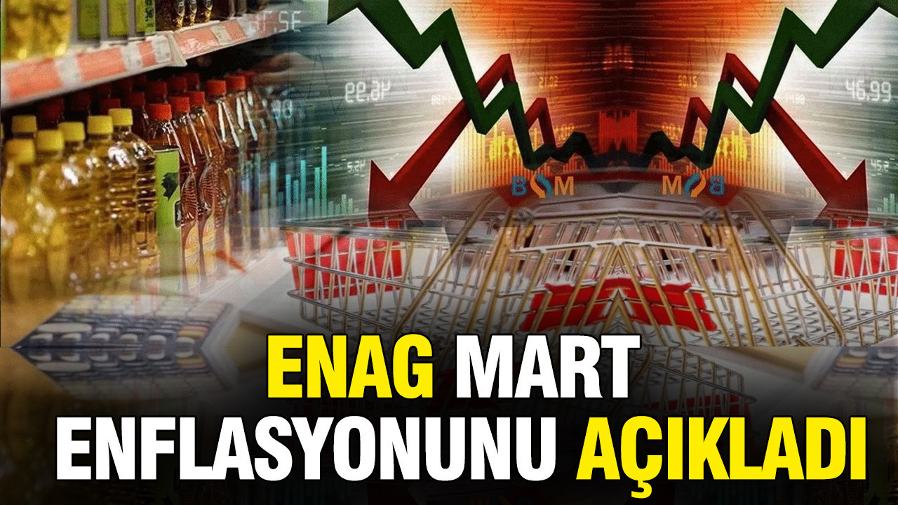 ENAG 2026 mart ayı enflasyon oranını açıkladı