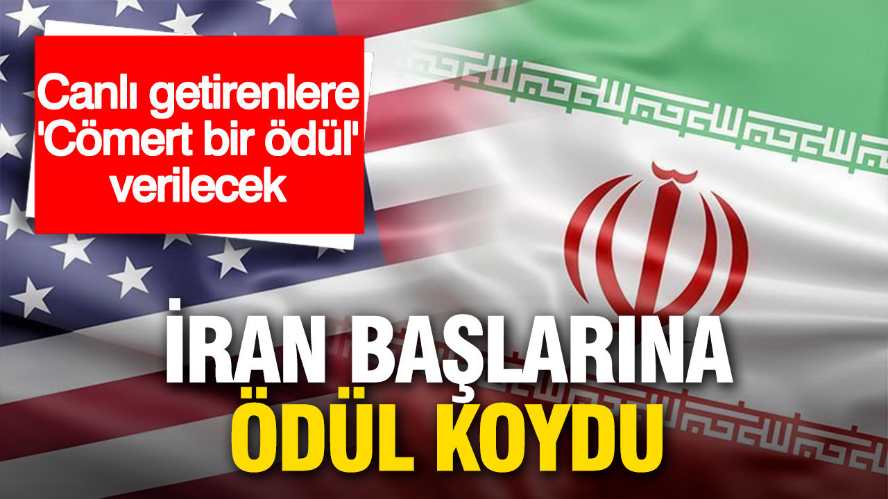 İran başlarına ödül koydu: Canlı getirenlere "Cömert bir ödül" verilecek