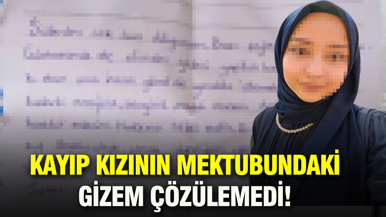 Kayıp kızın mektubundaki gizem çözülemedi