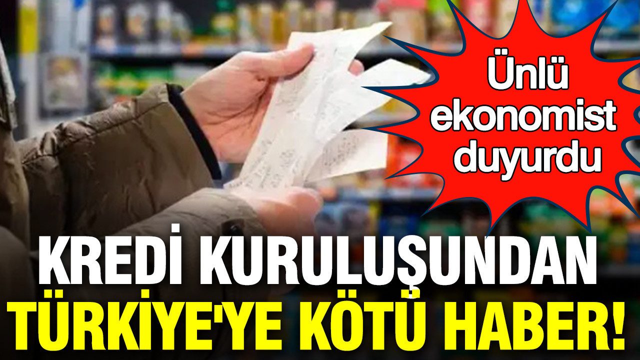 Kredi kuruluşundan Türkiye'ye kötü haber: Murat Sağman duyurdu