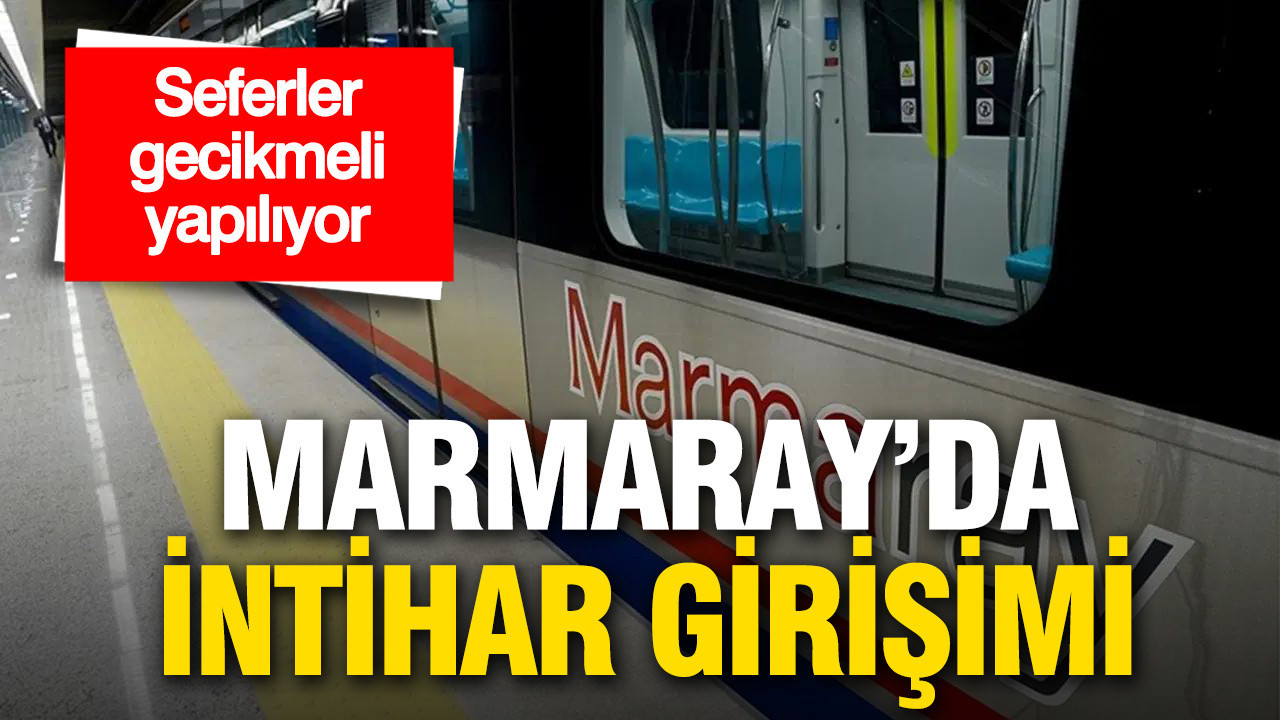Marmaray’da intihar girişimi: Seferler gecikmeli yapılıyor