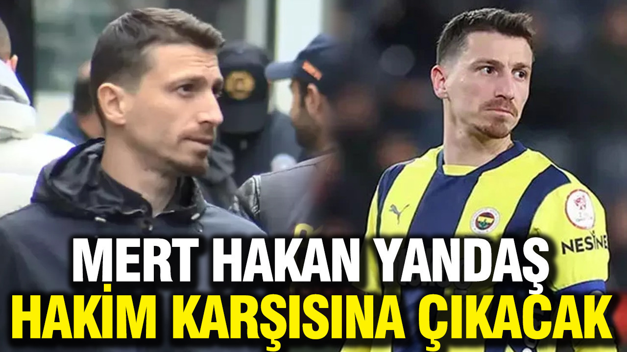 Mert Hakan Yandaş hakim karşısına çıkacak