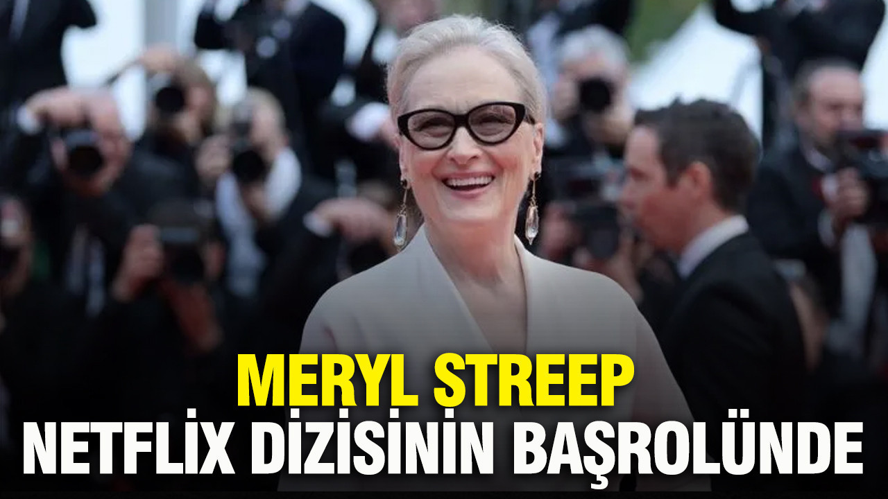 Meryl Streep, Netflix dizisinin başrolünde