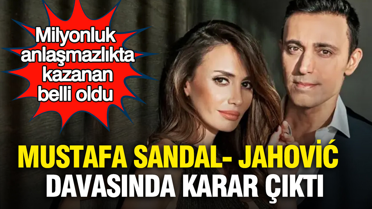 Mustafa Sandal–Emina Jahović davasında karar çıktı: Milyonluk anlaşmazlıkta kazanan belli oldu