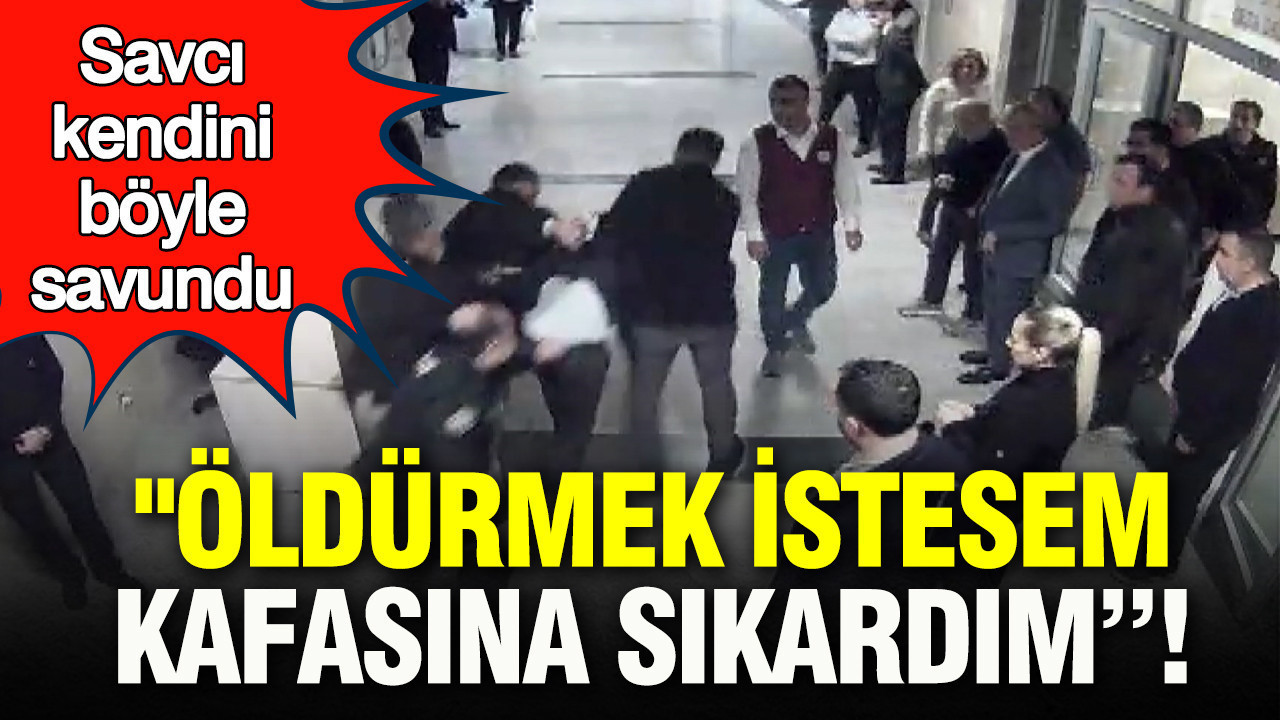 Savcı kendini böyle savundu: "Öldürmek istesem kafasına sıkardım”