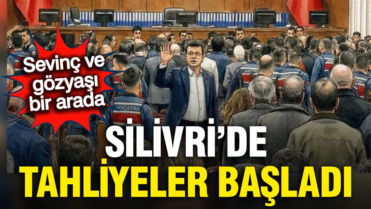Silivri'de ilk tahliyeler başladı; Sevinç ve göz yaşı bir arada
