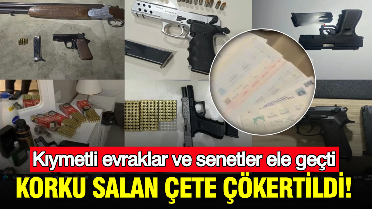 Silivri'de korku salan çete çökertildi: Kıymetli evraklar ve senetler ele geçirildi