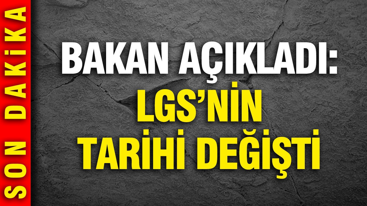 Son Dakika... Bakan açıkladı: LGS'nin tarihi değişti