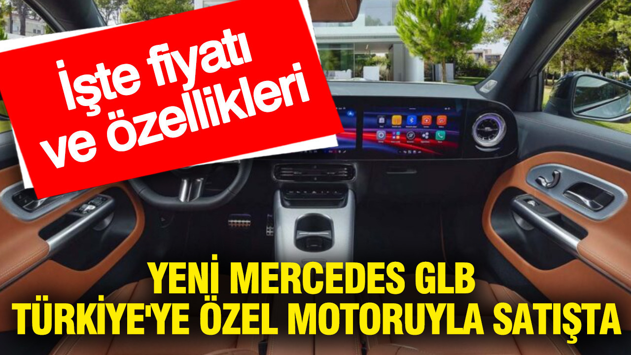 Yeni Mercedes GLB, Türkiye'ye özel motoruyla satışta... İşte fiyatı ve özellikleri