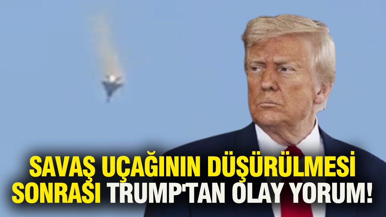 ABD savaş uçağının düşürülmesi sonrası Trump'tan olay yorum